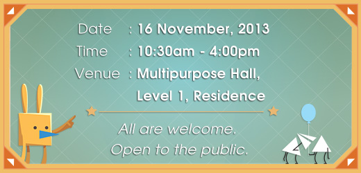 16 November, 10:30am-4:00pm, Multipurpose Hall, Level 1, Residence